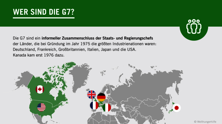2022-G7-wer-sind-die-g7_C_Welthungerhilfe.png Grafik: Wer sind die G7? Die G7 sind ein informeller Zusammenschluss der Staats- und Regierungschefs aus den zu ihrer Gründungszeit bestandenen größten Industrienationen: Deutschland, Frankreich, Großbritannien, Italien, Japan und die USA. Gegründet wurden sie 1975, Kanada kam erst 1976 dazu